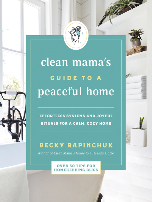 Title details for Clean Mama's Guide to a Peaceful Home by Becky Rapinchuk - Wait list